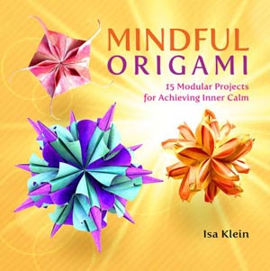 Mindful Origami: 15 Modular Projects for Achieving Inner Calm : page 36.
