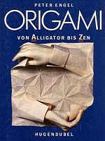 Origami von Alligator bis Zen.  ( Folding the Universe. )
