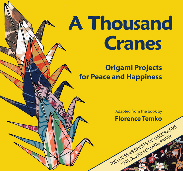 A Thousand Cranes: Origami Projects for Peace and Happiness, 2011 edition