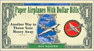 Paper Airplanes With Dollar Bills : page 43.