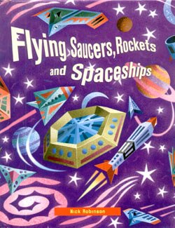 Flying Saucers, Rockets and Spaceships